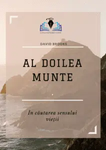 Coperta cărții "Al Doilea Munte" de David Brooks, afișând titlul și subtitlul "În căutarea sensului vieții" peste imaginea unei munti stâncoși și a mării în fundal, simbolizând călătoria metaforică a autorului spre adâncimea și semnificația vieții.