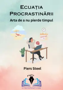 Coperta cărții 'Ecuatia Procrastinării: Arta de a nu pierde timpul' de Piers Steel, prezentând o ilustrație a unui bărbat așezat la un birou plutesc printre nori, simbolizând lupta împotriva amânării și gestionarea eficientă a timpului."