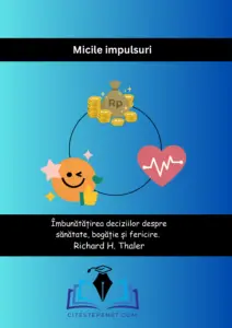 "Coperta cărții 'Micile impulsuri' de Richard H. Thaler, ilustrând conceptul de îmbunătățire a deciziilor legate de sănătate, bogăție și fericire, cu simboluri de monede, un emoji zâmbitor și un grafic al bătăilor inimii pe un fundal albastru degrade