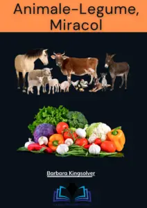 "Coperta cărții 'Animale-Legume, Miracol' de Barbara Kingsolver, afișând ilustrații de animale de fermă și o varietate bogată de legume proaspete, reflectând tematica sustenabilității și agriculturii ecologice."