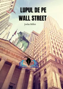 "Copertă a cărții 'Lupul de pe Wall Street' de Jordan Belfort, ilustrând o figură stilizată a unui lup în costume de afaceri care stă pe o statuie deasupra unei clădiri istorice de pe Wall Street, simbolizând dominația și influența autorului în lumea financiară."