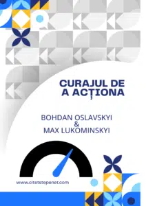 Coperta cărții "Curajul de a acționa" de Bohdan Oslavskyi și Max Lukominskyi, prezentând un design geometric modern în culori alb, albastru, galben și gri, cu un indicator de viteză simbolizând acțiunea și progresul, și logo-ul CitestePeNet.com în partea de jos.